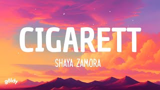 Shaya Zamora  Cigarett Lyrics [upl. by Ihcur]