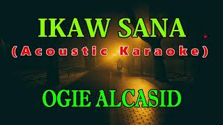 Ikaw Sana By Ogie Alcasid  Acoustic Karaoke Version [upl. by Schluter]