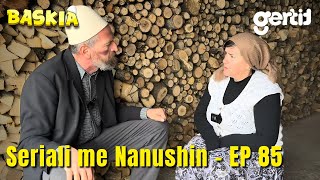 Seriali me Nanushin  Episodi 85  Humor Shqip  Baskia [upl. by Siravaj184]