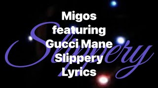 Migos  Slippery featuring Gucci Mane Lyrics Video [upl. by Tobin]