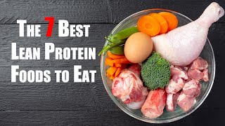 The 7 Best Lean Protein Foods to Eat [upl. by Skees571]