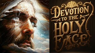 Devotion to the Holy Face 🌎 Most Powerful Adoration to the Holy Face of Jesus [upl. by Skvorak]