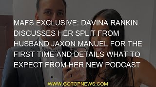 MAFS exclusive Davina Rankin discusses her split from husband Jaxon Manuel for the first time and d [upl. by Farnham]