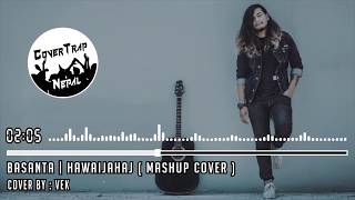 Basanta  JPT Rockers amp Hawaijahaj  Sajjan Raj Vaidya  Mashup Cover by Vek  CoverTrap Nepal [upl. by Randi]