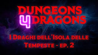 Dungeons4Dragons  I Draghi dellIsola delle Tempeste  EP 2 dnd gdr rpg [upl. by Netloc]