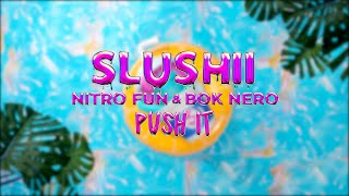 Slushii Nitro Fun amp Bok Nero  Push It Official Audio [upl. by Anema8]