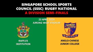 20240423 SSSC Rugby A Div Semi Finals  Raffles vs AngloChinese Junior College [upl. by Nuahc185]