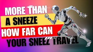 How Far Can a Sneeze Really Travel [upl. by Imojean189]