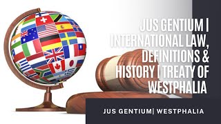 Jus Gentium  Treaty Of Westphalia  International Law  definition and precise history Of ILaw [upl. by Sadoff]