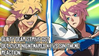 2 MORE STRIVE SONGS TO GO  Guilty Gear Strive OST  Get Over Nightmares Ky vs Sin Theme REACTION [upl. by Akilak]