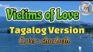 quotVictims of Love quotTagalog Version Cover by charbeth [upl. by Nahtanoy]