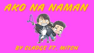 AKO NA NAMAN  Cladge ft Mitch Official Lyric Video SINO BA ANG MAGHUHUGAS [upl. by Akimrej]