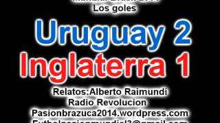 Relato Emocionante Uruguay 2 Inglaterra 1 Relato Alberto Raimundi Mundial Brasil 2014 Los goles [upl. by Adnilav]