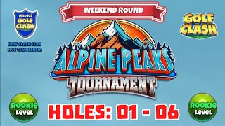 Alpine Peaks Tournament  Golf Clash  Holes 01  06 Rookie L WR Grumberg Slopes Course [upl. by Adivad]