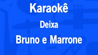 Karaokê Deixa  Bruno e Marrone [upl. by Izzy393]