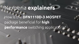 How is the DFN1110D3 MOSFET package beneficial for high performance switching applications [upl. by Schnorr850]