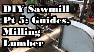 80  DIY Sawmill Pt 5 First Cuts Blade Guides DONE [upl. by Lleraj304]