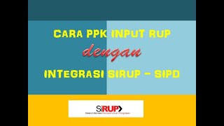 Cara PPK Input SIRUP dengan Integrasi SIPD [upl. by Nylek]