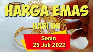 Harga emas hari ini 25 Juli 2022  update harga perhiasan emas dan emas Antam [upl. by Eiblehs630]