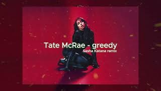 Tate McRae  greedy Sasha Katana remix [upl. by Monda548]