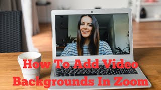 How To Add Video Backgrounds In Zoom [upl. by Zima]