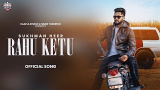 Rahu Ketu  Sukhman Heer  Dammu  Kaafla Studio  Latest punjabi Song 2024  New punjabi Song [upl. by Sualohcin578]