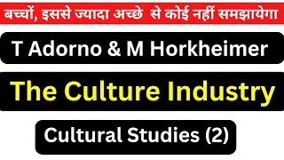 The Culture Industry Theodor Adorno amp Max Horkheimer Summary amp Analysis Cultural Studies [upl. by Madeleine683]