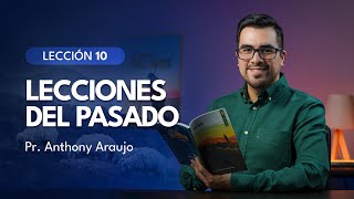 📖 Lección 10 Lecciones del pasado  Pr Anthony Araujo  Escuela Sabática 2024 [upl. by Christopher217]