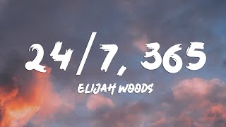 Elijah woods  247 365 Lyrics [upl. by Neik]