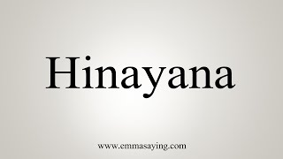 How To Say Hinayana [upl. by Notlem471]