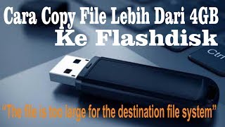 Cara Mengatasi quotThe file is too large for the destination file systemquot Pada Flashdisk [upl. by Annibo]