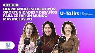 Derribando estereotipos oportunidades y desafíos para crear un mundo más inclusivo  UTalks [upl. by Nywloc]