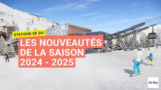 Stations de ski  les grandes nouveautés de lhiver 2024  2025 [upl. by Ellebasi196]