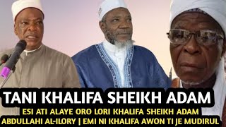 Tani Khalifa Sheikh Adam  ESI ATI ALAYE ORO LORI KHALIFA SHEIKH ADAM ABDULLAHI ALILORY [upl. by Nobie]