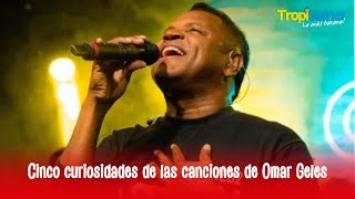 Cinco datos curiosos de las canciones de Omar Geles [upl. by Keefe]