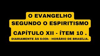 O EVANGELHO SEGUNDO O ESPIRITISMO  CAPÍTULO XII  ÍTEM 10 [upl. by Ynohtnanhoj]