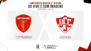 AO VIVO E COM IMAGENS TUPYNAMBAS X UBERABA  SEMIFINAL  MINEIRO 2ª DIVISÃO [upl. by Assertal439]