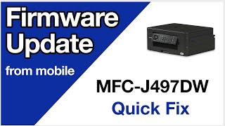 MFCJ497DW Update firmware from mobile device – Brother quick fix [upl. by Oirram737]