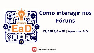 CEJAEP EJA e EP  Vídeo nº 05  Como interagir nos Fóruns na plataforma [upl. by Droffilc355]