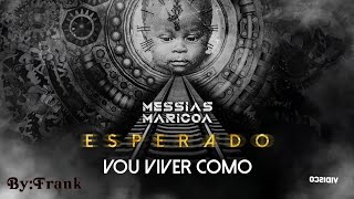 Messias Maricoa  Vou viver como Lyric [upl. by Girovard750]