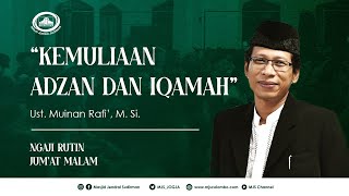 Ngaji Kitab AlAdzkar 18 Kemuliaan Adzan dan Iqamah  Ust Muinan Rafi M S I [upl. by Aneleh]