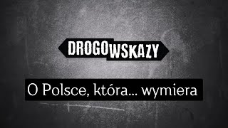 O Polsce która wymiera  Drogowskazy [upl. by Annohsat]