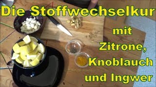 Stoffwechselkur Zitrone Ingwer Knoblauch [upl. by Nahsrad]