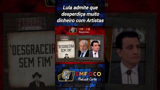 Lula admite que desperdiça muito dinheiro com artistas brasileiros shorts [upl. by Neevan852]