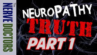 Peripheral Neuropathy Truth Revealed Part 1  The Nerve Doctors [upl. by Spindell]