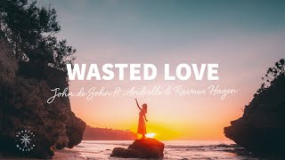 John De Sohn  Wasted Love Lyrics ft Andrelli und Rasmus Hagen [upl. by Abijah]