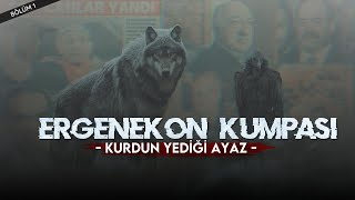 ERGENEKON KUMPASI Kurdun Yediği Ayaz  1Bölüm [upl. by Mile]