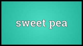 Sweet pea Meaning [upl. by Alfie]