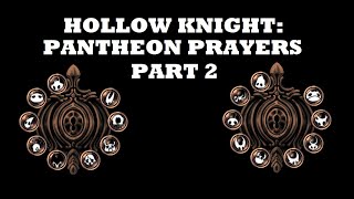 Hollow Knight Prayers To Each Pantheons Gods  Part 2 [upl. by Nylidnam]