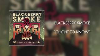 Blackberry Smoke  Ought to Know Official Audio [upl. by Amyaj]